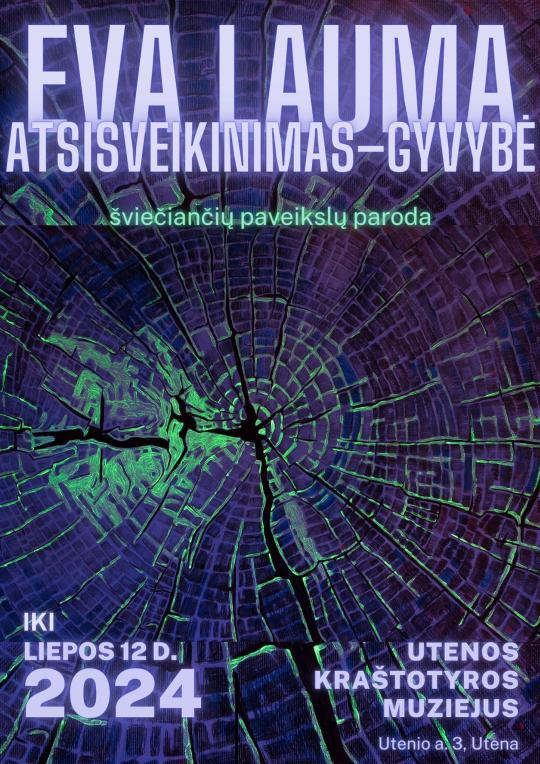 2024 m. gegužės 18–liepos 12 d. Utenos kraštotyros muziejuje Eva Lauma pristato šviečiančių paveikslų parodą „Atsisveikinimas–gyvybė“