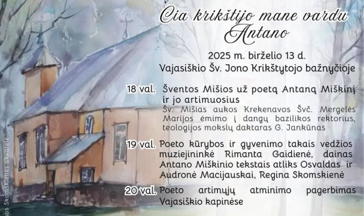 2025 m. birželio 13 d. 18 val. kviečiame Jus į išskirtinį renginį, skirtą poeto Antano Miškinio 120-osioms gimimo metinėms paminėti
