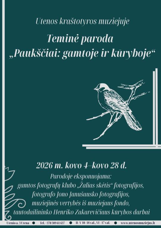 2026 m. kovo mėnesį Utenos kraštotyros muziejuje eksponuojama teminė paroda „Paukščiai: gamtoje ir kūryboje“
