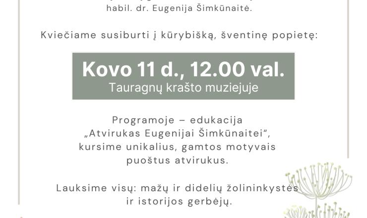 2026 m. kovo 11 d. 12 val. Tauragnų krašto muziejuje edukacija „Atvirukas Eugenijai Šimkūnaitei“