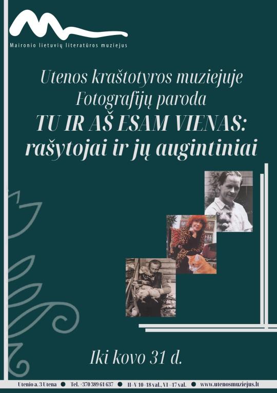 2026 m. kovo mėnesį Utenos kraštotyros muziejuje Maironio lietuvių literatūros muziejaus kilnojamoji paroda „Tu ir aš esam vienas: rašytojai ir jų augintiniai“. 