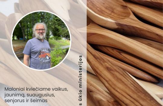 2026 m. birželio 16 d. 16 val.  Tradicinių amatų centre „Svirnas“ šaukštų drožybos edukacija su tautodailininku Gediminu Kairiu