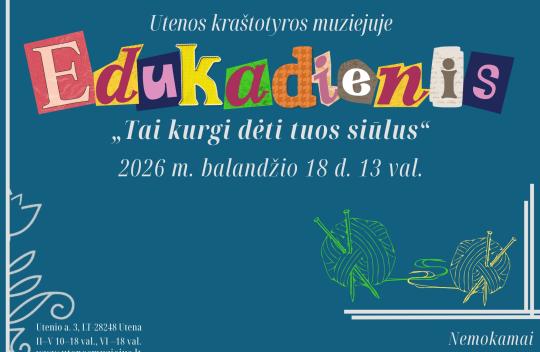 2026 m. balandžio 18 d. 13 val. edukadienis Utenos kraštotyros muziejuje