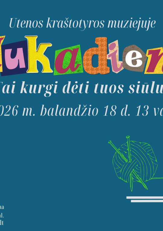 2026 m. balandžio 18 d. 13 val. edukadienis Utenos kraštotyros muziejuje