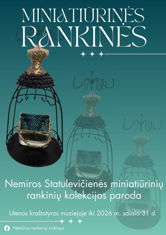  Utenos kraštotyros muziejuje iki 2026 m. sausio 31 d. subtili Nemiros Statulevičienės miniatiūrinių rankinių kolekcijos paroda. 