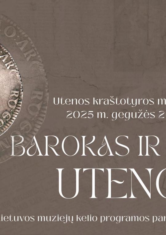 2025 m. gegužės 17 d. 19 val. Utenos kraštotyros muziejuje Muziejų kelio renginys „Barokas ir pinigai Utenoje“