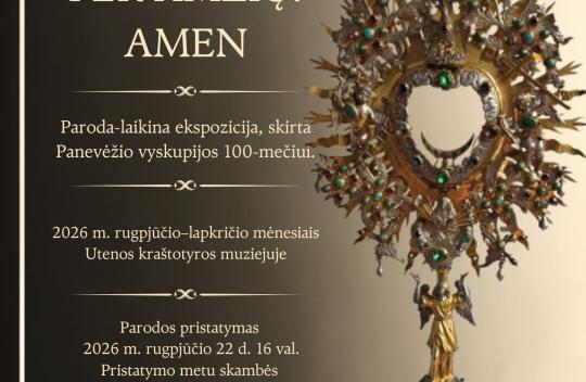 2026 m. rugpūčio–lapkričio mėnesiai Utenos kraštotyros muziejuje paroda „PER AMŽIŲ. AMEN“, kuri kviečia leistis į kelionę po šimtmetį menantį Panevėžio vyskupijos paveldą.
