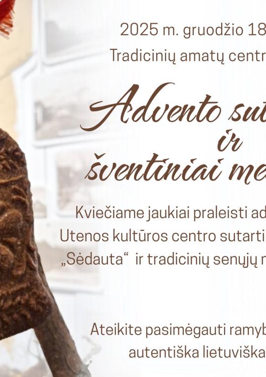 2025 m. gruodžio 18 d., 17 val. Utenos kraštotyros muziejaus padalinys – Tradicinių amatų centras „Svirnas“ – kviečia į adventinį vakarą