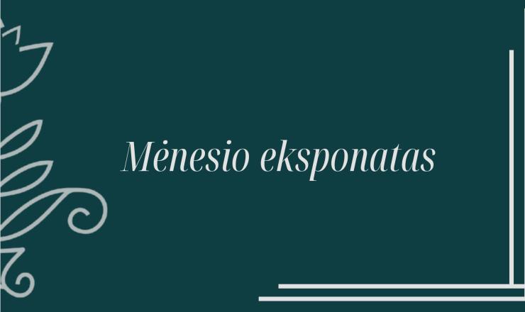 Mėnesio eksponatas