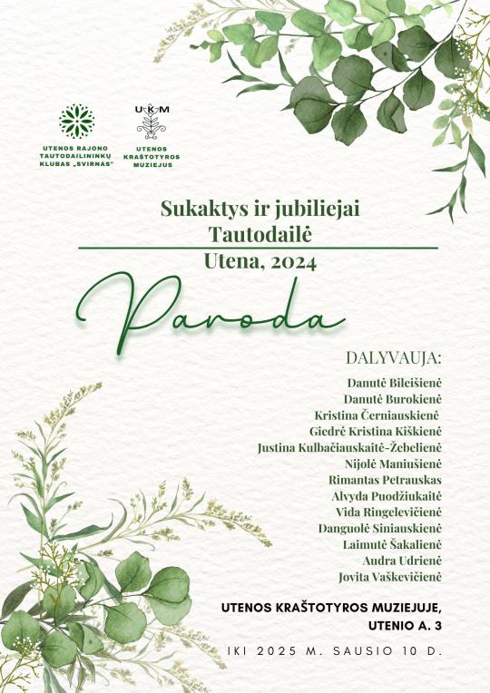 2024 m. gruodžio 9–2025 m. sausio 11 d. Utenos kraštotyros muziejuje 2024-aisiais jubiliejus ir svarbias gyvenimo bei kūrybos sukaktis minėjusių Utenos rajono tautodailininkų šventinė paroda